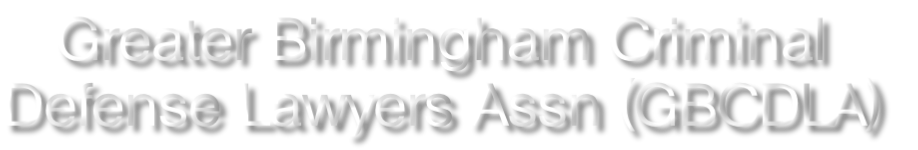 Greater Birmingham Criminal 
Defense Lawyers Assn (GBCDLA)
